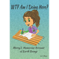 WTF Am I Doing Here?: Morey's Humorous Account of Earth Beings - Paperback