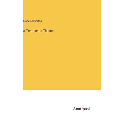 A Treatise on Theism - Hardcover