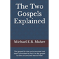 The Two Gospels Explained: The gospel for the uncircumcised had been committed to Paul, as the gospel for the circumcised was to Peter - Paperback