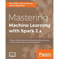 Mastering Machine Learning with Spark 2.x - Paperback