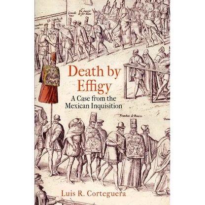 Death by Effigy: A Case from the Mexican Inquisition - Paperback