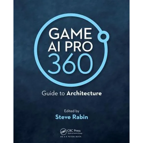 Game AI Pro 360: Guide to Architecture - Paperback