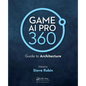 Game AI Pro 360: Guide to Architecture - Paperback