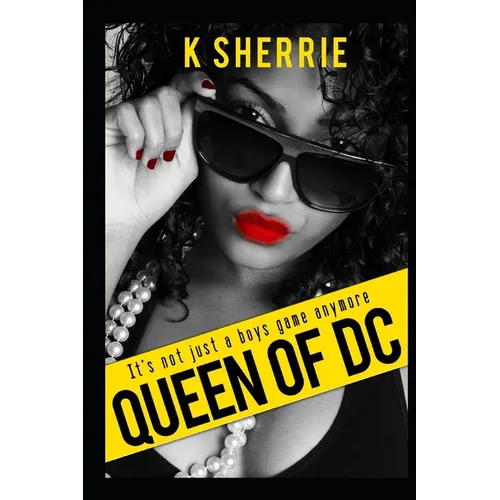 Queen of D.C: It's Not Just A Boys Game Anymore - Paperback