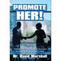 Promote Her!: Strategies for Executives to Promote the Best Women to the C-Suite - Hardcover