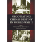 Negotiating China's Destiny in World War II - Hardcover