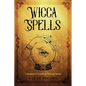 Wicca Spells: A Beginner's Guide to Wiccan Spells - Paperback