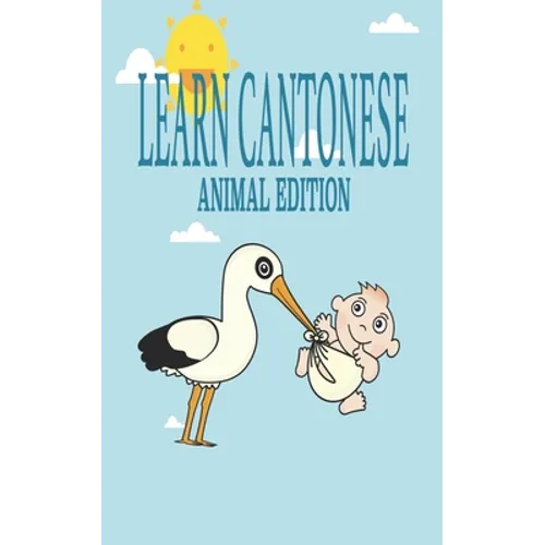 Learn Cantonese, Animal Edition: Language learning exercise workbook to learn Traditional Chinese Characters for your Bilingual kids - Paperback
