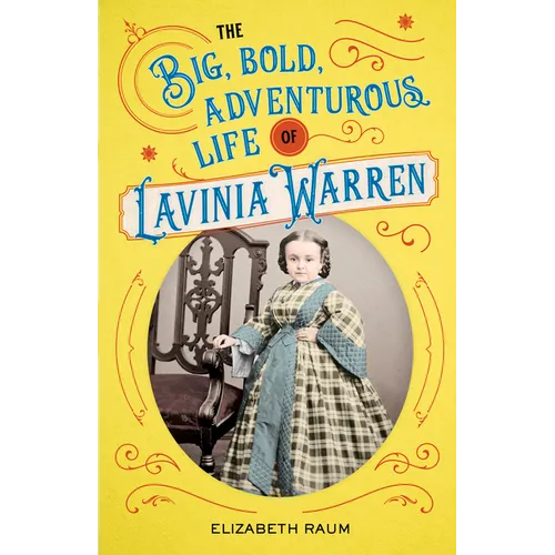 The Big, Bold, Adventurous Life of Lavinia Warren - Hardcover