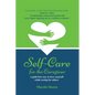 Self-Care for the Caregiver: A guilt-free way to love yourself while caring for others - Paperback