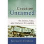 Creation Untamed: The Bible, God, and Natural Disasters - Paperback