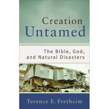 Creation Untamed: The Bible, God, and Natural Disasters - Paperback