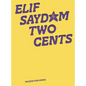 Elif Saydam: Two Cents - Paperback