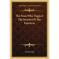 The Man Who Tapped The Secrets Of The Universe - Paperback