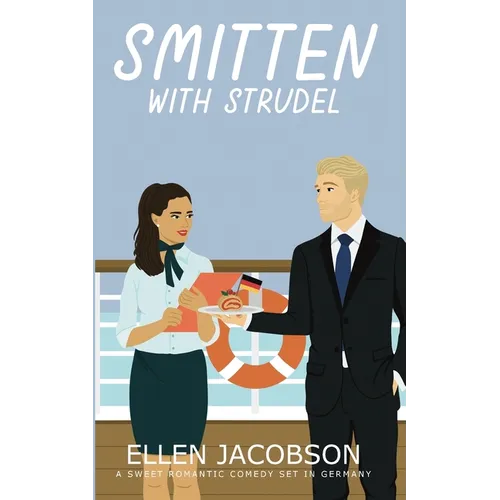Smitten with Strudel: A Sweet Romantic Comedy Set in Germany - Paperback