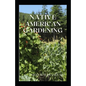 Native American Gardening: The Ultimate Guide To Native American Gardening For Various Purpose - Paperback