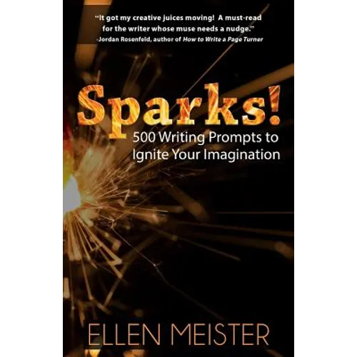 Sparks!: 500 Writing Prompts to Ignite Your Imagination - Paperback