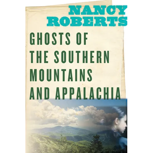 Ghosts of the Southern Mountains and Appalachia - Paperback