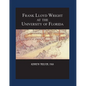 Frank Lloyd Wright at the University of Florida - Hardcover