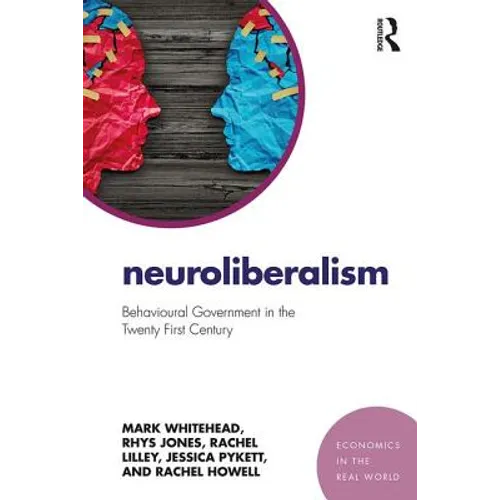 Neuroliberalism: Behavioural Government in the Twenty-First Century - Paperback
