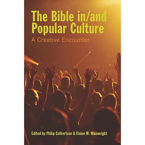 The Bible In/And Popular Culture: A Creative Encounter - Paperback