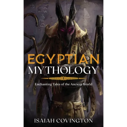 Egyptian Mythology: Enchanting Tales of the Ancient World - Hardcover