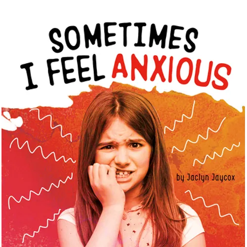 Sometimes I Feel Anxious - Hardcover