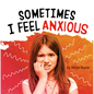 Sometimes I Feel Anxious - Hardcover