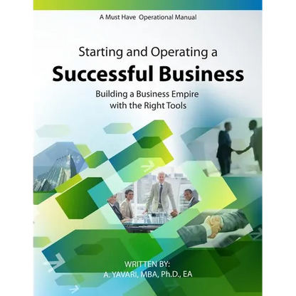 Starting and Operating a Successful Business: A Must Have Operational Manual: Building A Buisness Empire with the Right Tools - Paperback