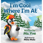 I'm Cool Where I'm At - Hardcover