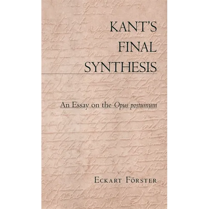 Kant's Final Synthesis: An Essay on the "Opus Postumum" - Paperback