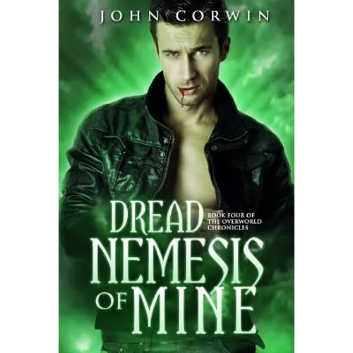 Dread Nemesis of Mine: Book Four of the Overworld Chronicles - Paperback