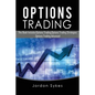 Options Trading: This Book Includes: Options Trading, Options Trading Strategies, Options Trading Advanced - Paperback