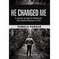 He Changed Me: A Journey Through the Wilderness, One Creative Writing at a Time - Hardcover