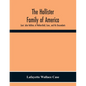 The Hollister Family Of America: Lieut. John Hollister, Of Wethersfield, Conn., And His Descendants - Paperback