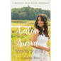 Avalon to Aurora: Lessons From The Other Side To Guide Your Life On Earth A Medium's Near-Death Experience - Paperback