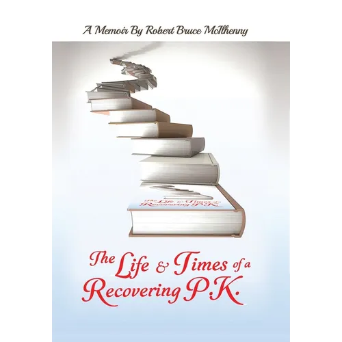 The Life & Times of a Recovering P.K. - Hardcover