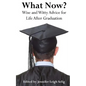 What Now?: Wise and Witty Advice For Life After Graduation - Paperback
