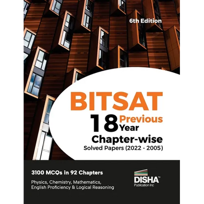 BITSAT 18 Previous Year Chapter-wise Solved Papers (2022 - 2005) 6th Edition Physics, Chemistry, Mathematics, English & Logical Reasoning 3100 PYQs - Paperback