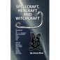 Spell Craft, Hex Craft and Witch Craft - Paperback