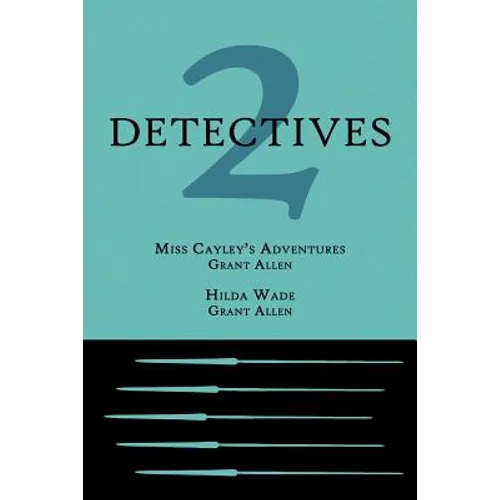 2 Detectives: Miss Cayley's Adventures / Hilda Wade - Paperback