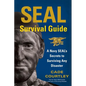 SEAL Survival Guide: A Navy SEAL's Secrets to Surviving Any Disaster - Paperback