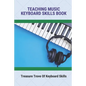 Teaching Music Keyboard Skills Book: Treasure Trove Of Keyboard Skills - Paperback