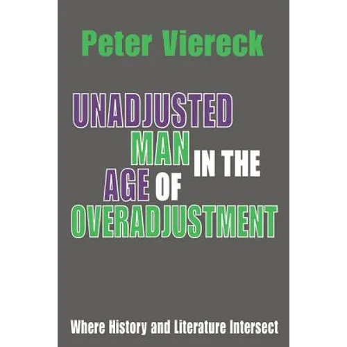 Unadjusted Man in the Age of Overadjustment: Where History and Literature Intersect - Paperback