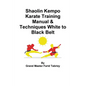 Shaolin Kempo Karate Training Manual & Techniques White to Black Belt - Paperback