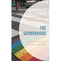 The Gayborhood: From Sexual Liberation to Cosmopolitan Spectacle - Paperback
