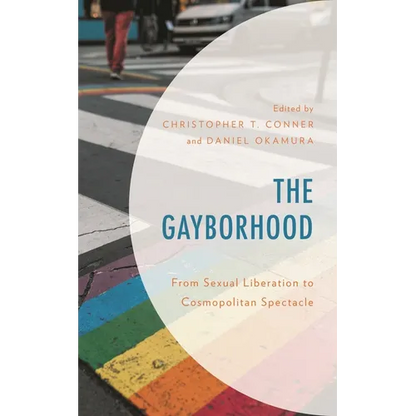 The Gayborhood: From Sexual Liberation to Cosmopolitan Spectacle - Paperback
