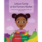 Lettuce Turnip at the Farmers Market: A Story Encouraging Healthy Foods and Communities - Paperback