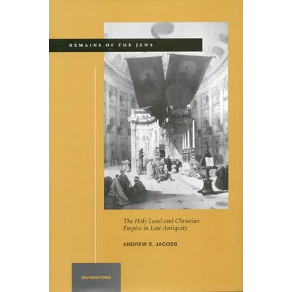 Remains of the Jews: The Holy Land and Christian Empire in Late Antiquity - Hardcover