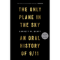 The Only Plane in the Sky: An Oral History of 9/11 - Hardcover
